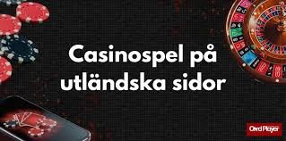 Utländska Casino För Svenska Spelare En Guide till Alternativa Spelupplevelser