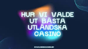 Utländska Casino För Svenska Spelare En Guide till Alternativa Spelupplevelser